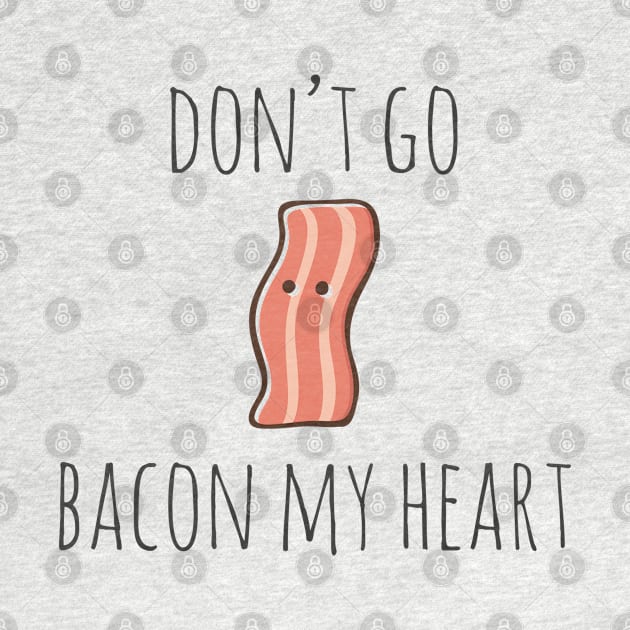 Don't go bacon my heart by myndfart